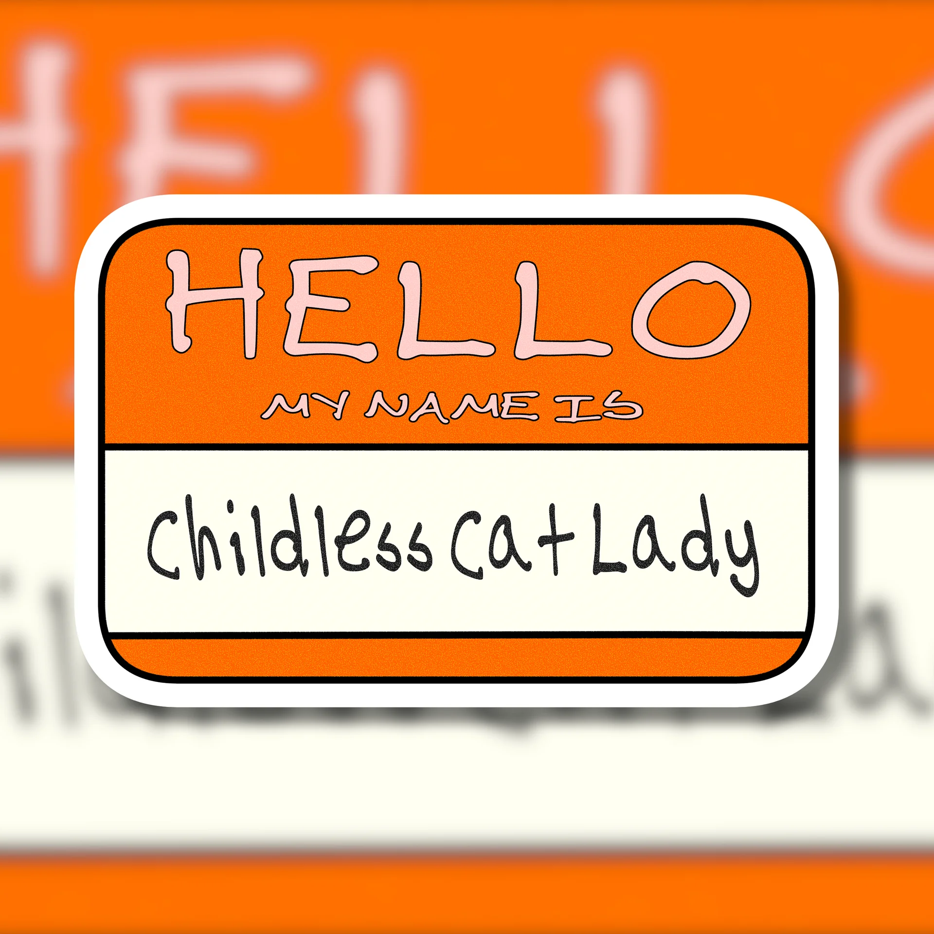 "Hello My Name is: Childless Cat Lady" Orange Vinyl Sticker product image (1)