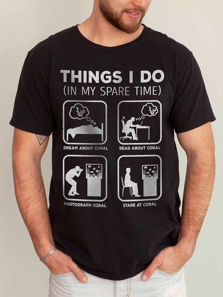 Things I Do in My Spare Time Coral Shirt – Funny Reef Aquarium Hobby Tee product image (2)