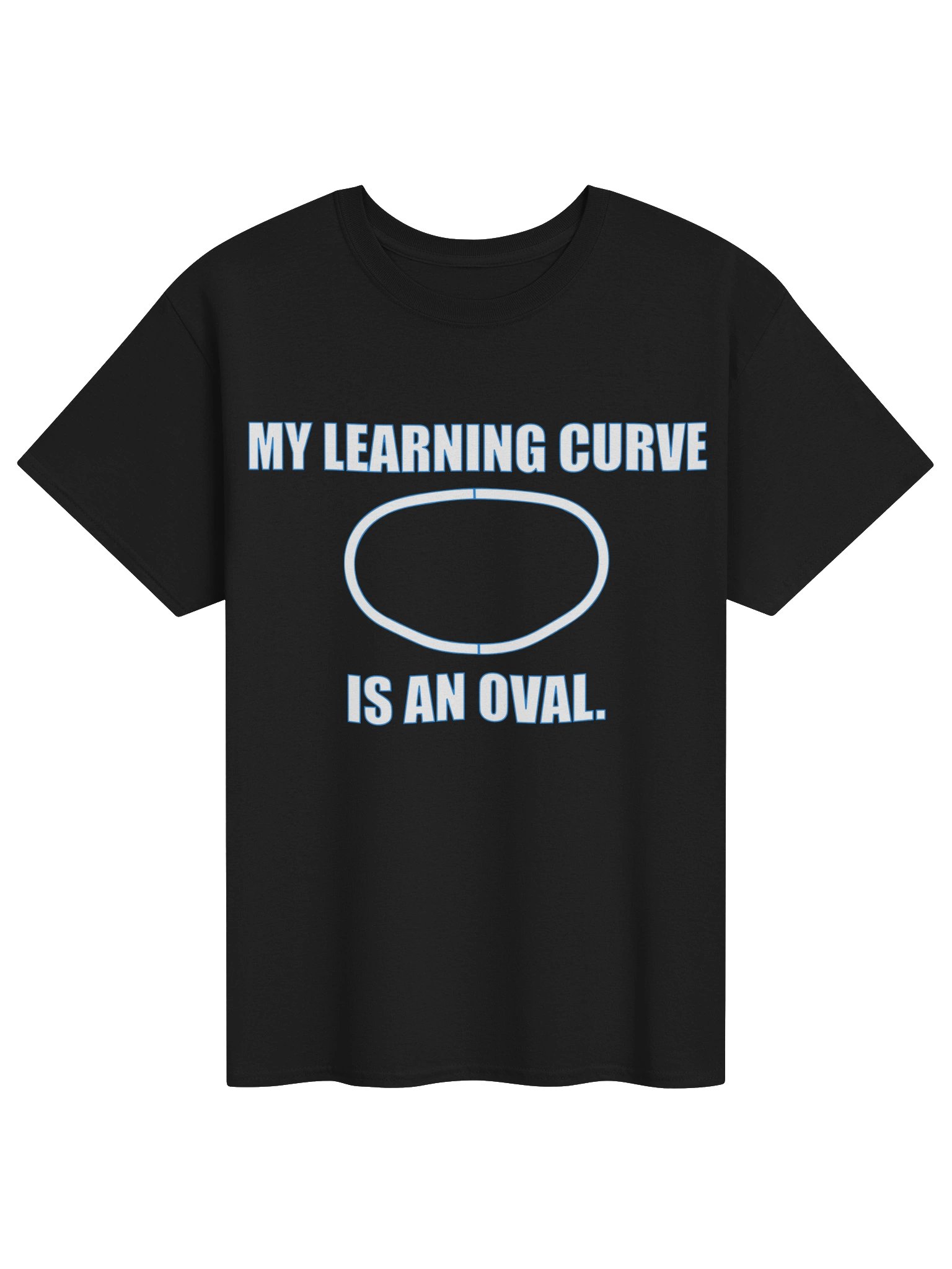 "My Learning Curve Is An Oval." Tee product image (3)