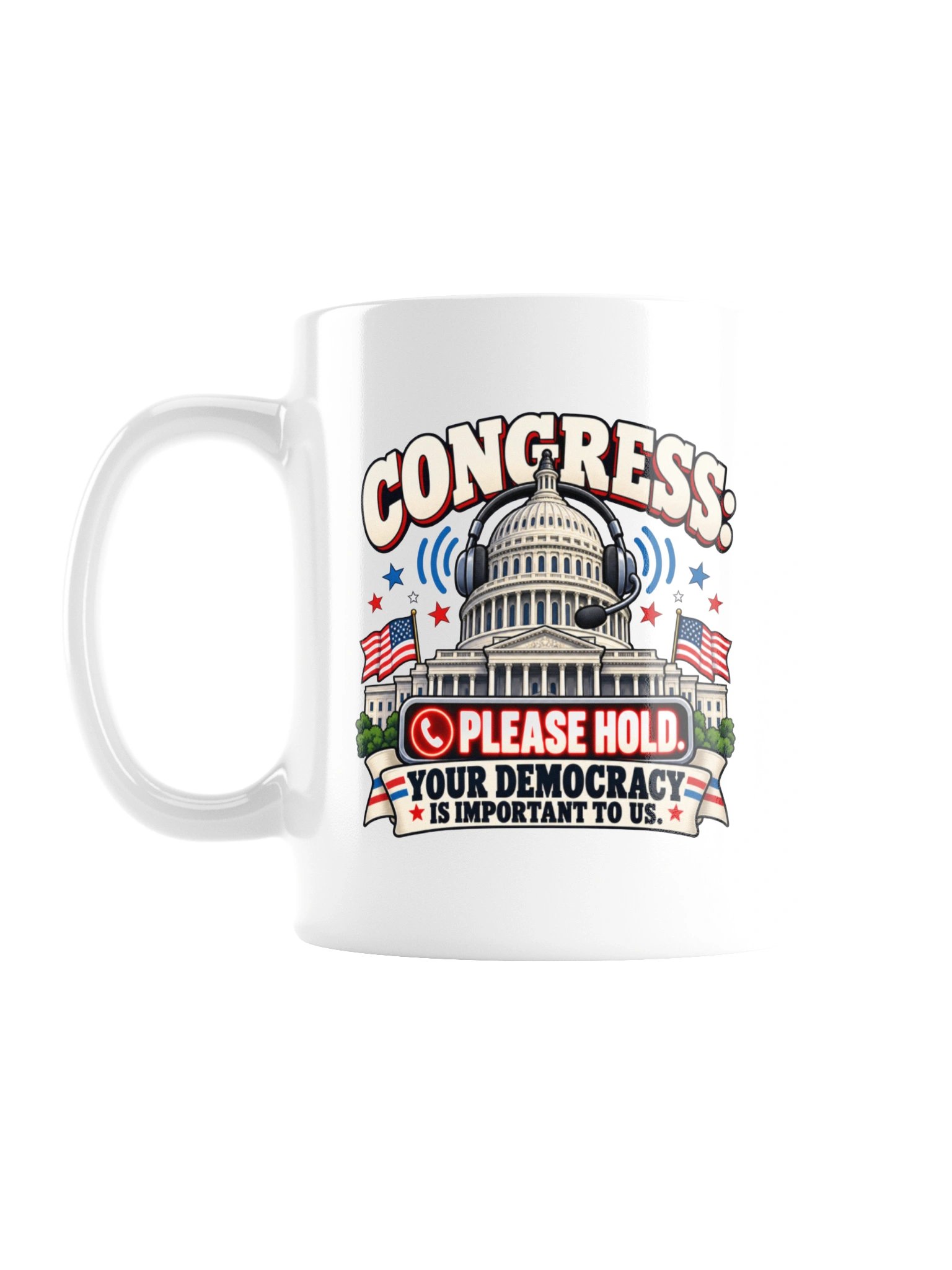 Congress: Please Hold – Your Democracy Is Important to Us | Funny Nonpartisan Political Satire - Mug product image (2)