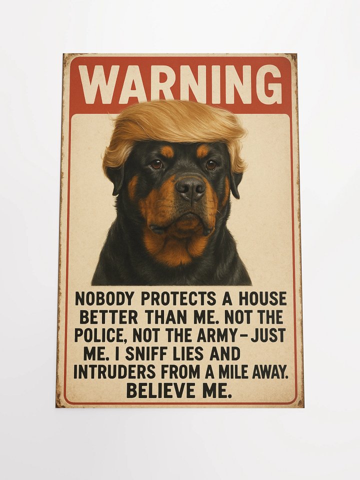 Nobody protects a house better than me. Not the police, not the army — just me. I sniff lies and intruders from a mile away. Believe me. product image (2)