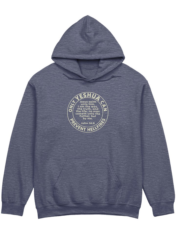 Only Yeshua Can Prevent Hellfires - John 14:6 Hoodie product image (1)