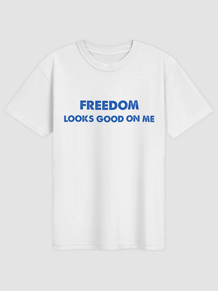 Freedom Looks Good On Me T-shirt product image (1)