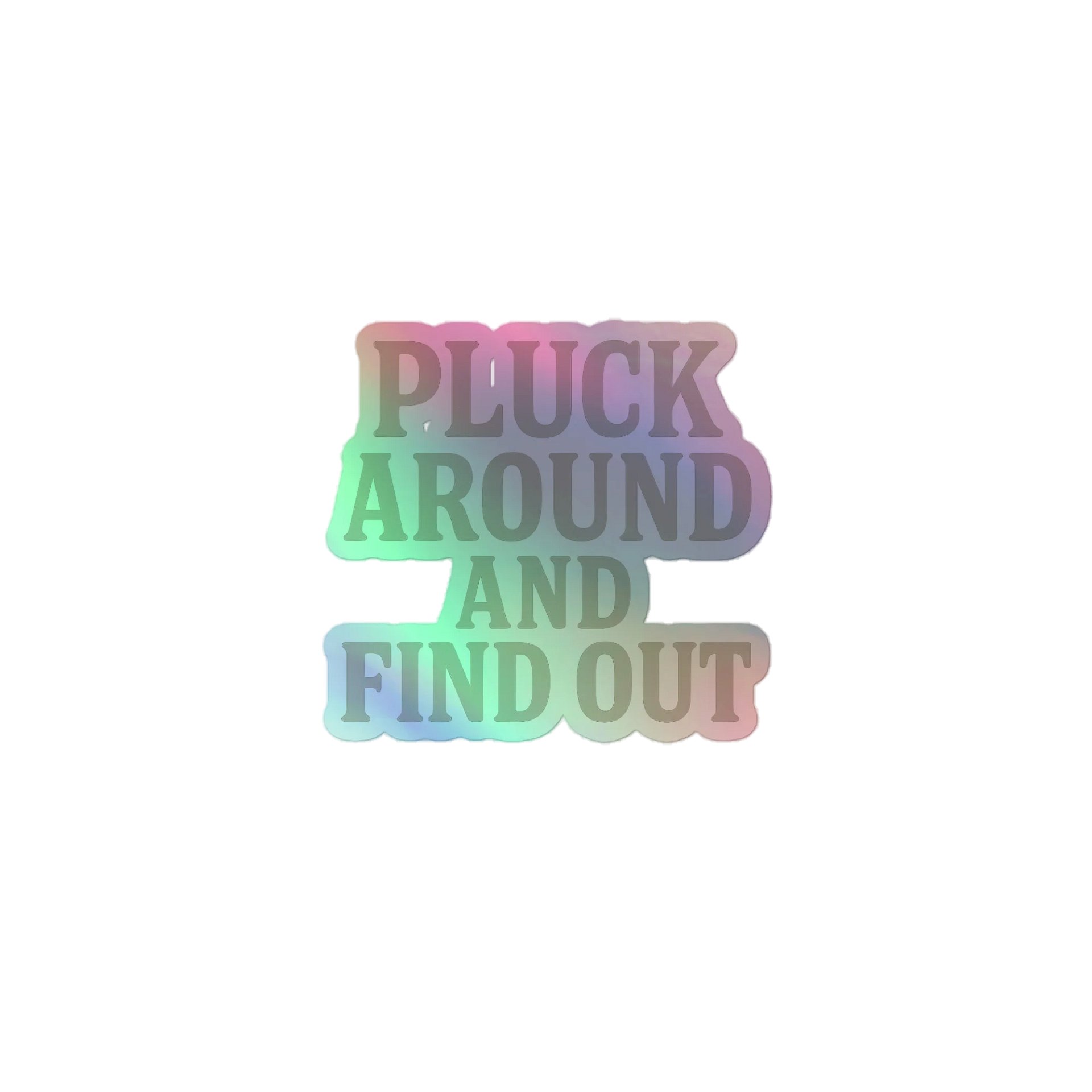 Pluck Around holographic sticker product image (1)