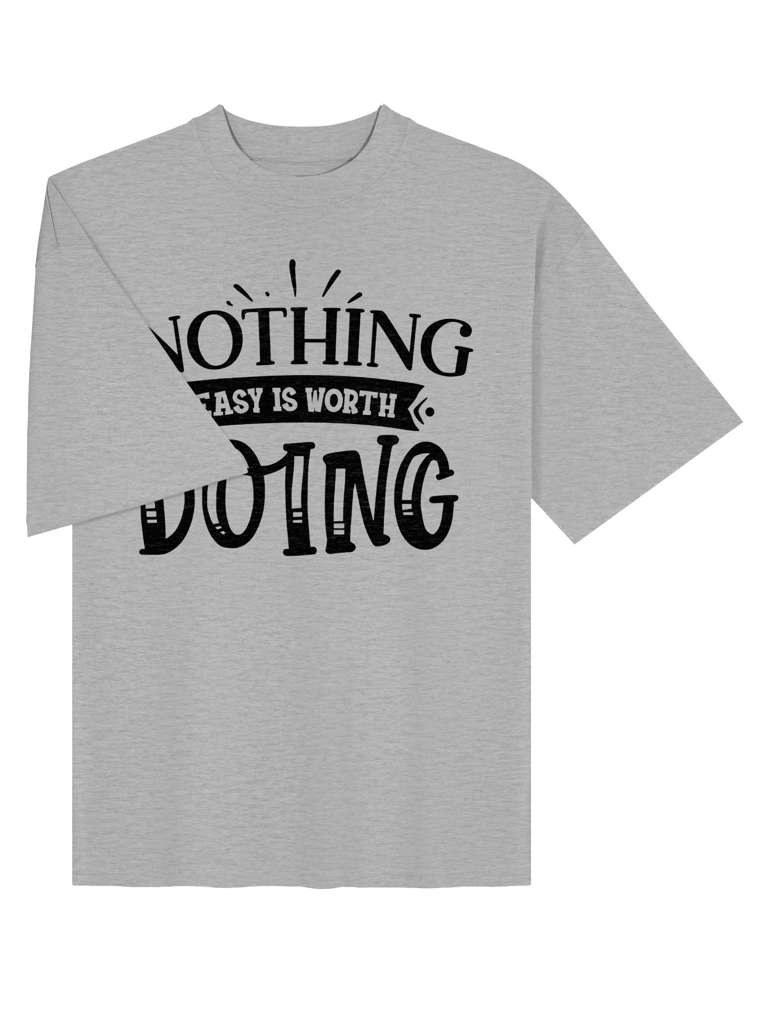 Nothing Easy Is Worth Doing Oversized Tee product image (9)