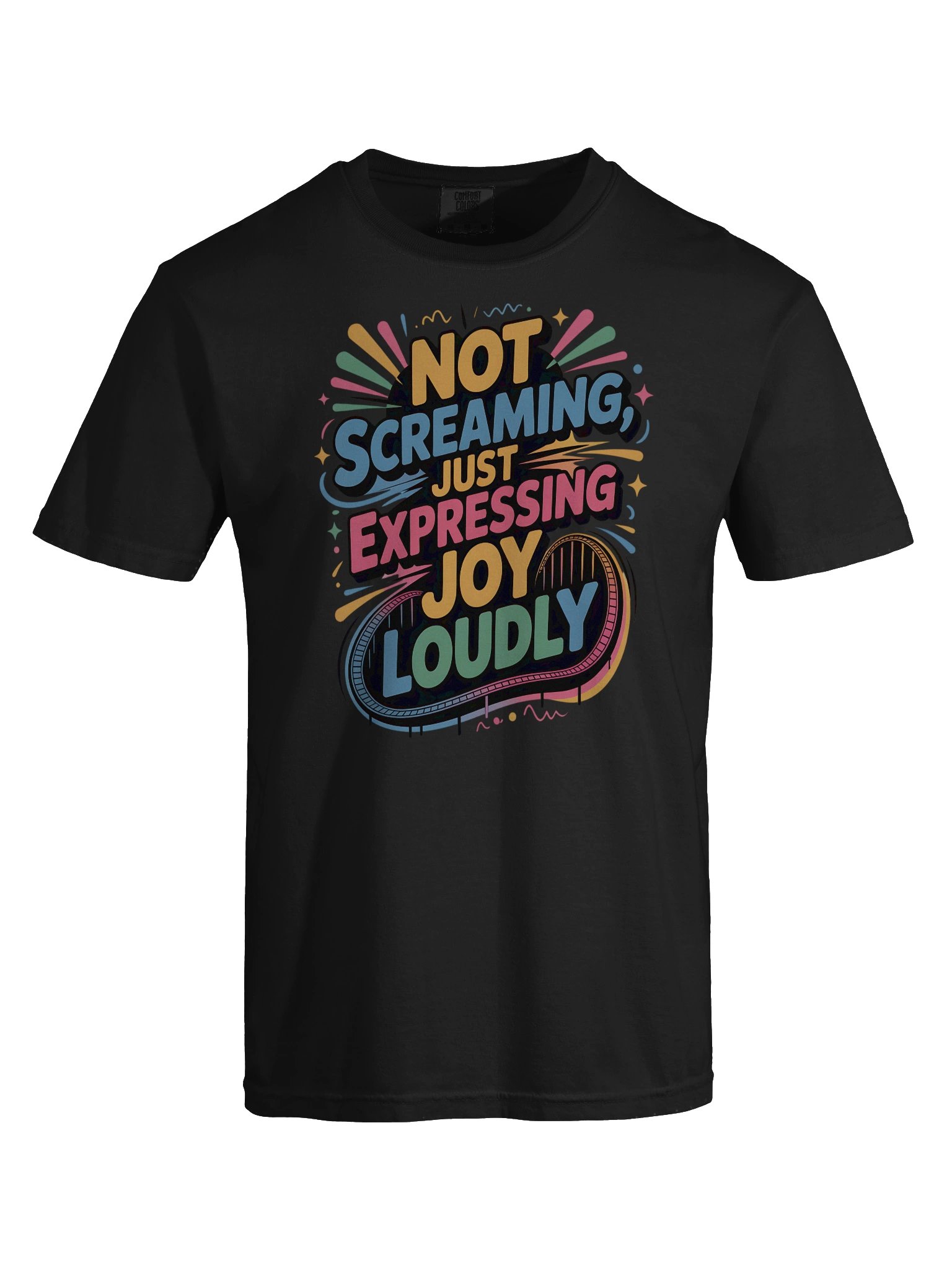 Not Screaming, Just Expressing Joy Loudly – Funny Colorful T-Shirt product image (4)