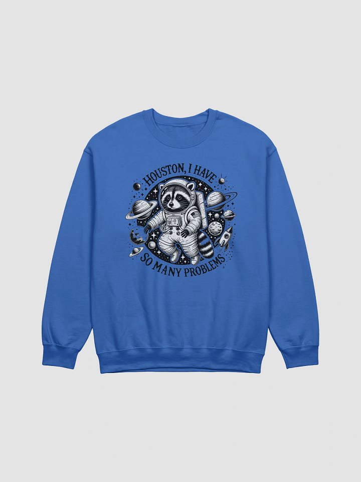 Houston I Have So Many Problems Sweatshirt product image (1)