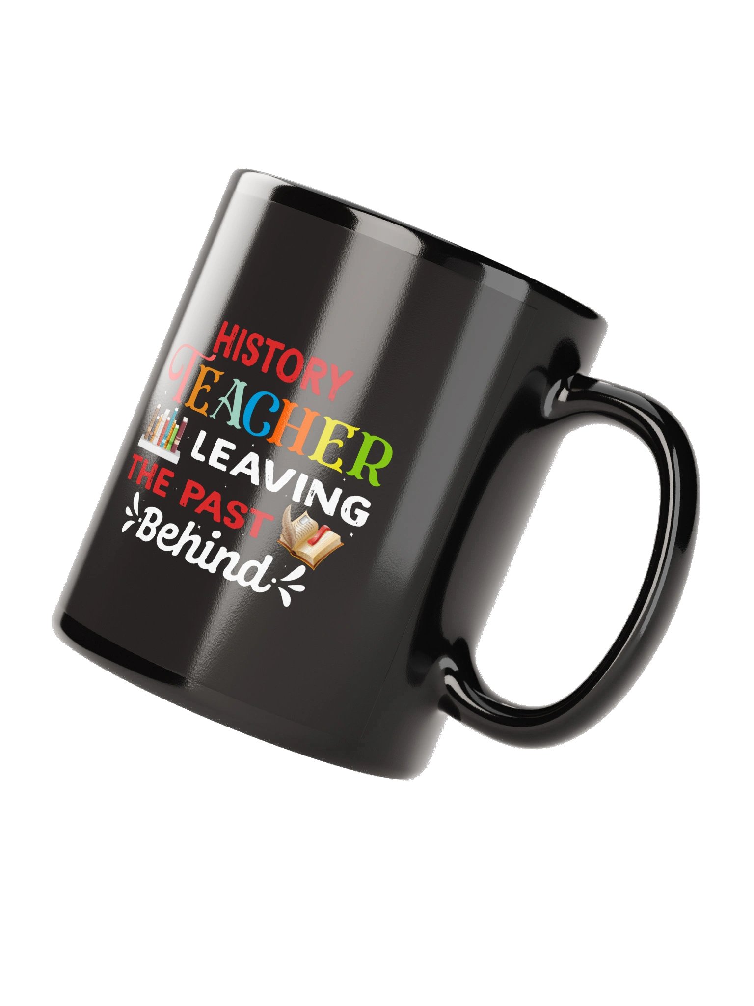 History Teacher Leaving the Past Behind Mug product image (7)
