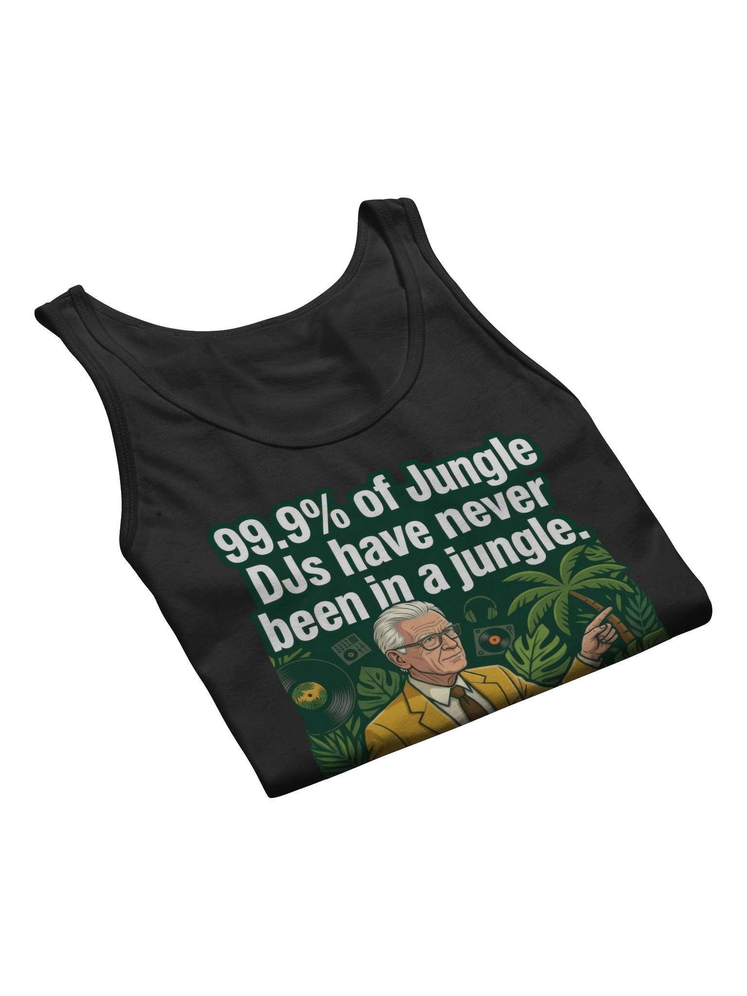 "99.9% of Jungle DJs Have Never Been in a Jungle" tanktop product image (7)