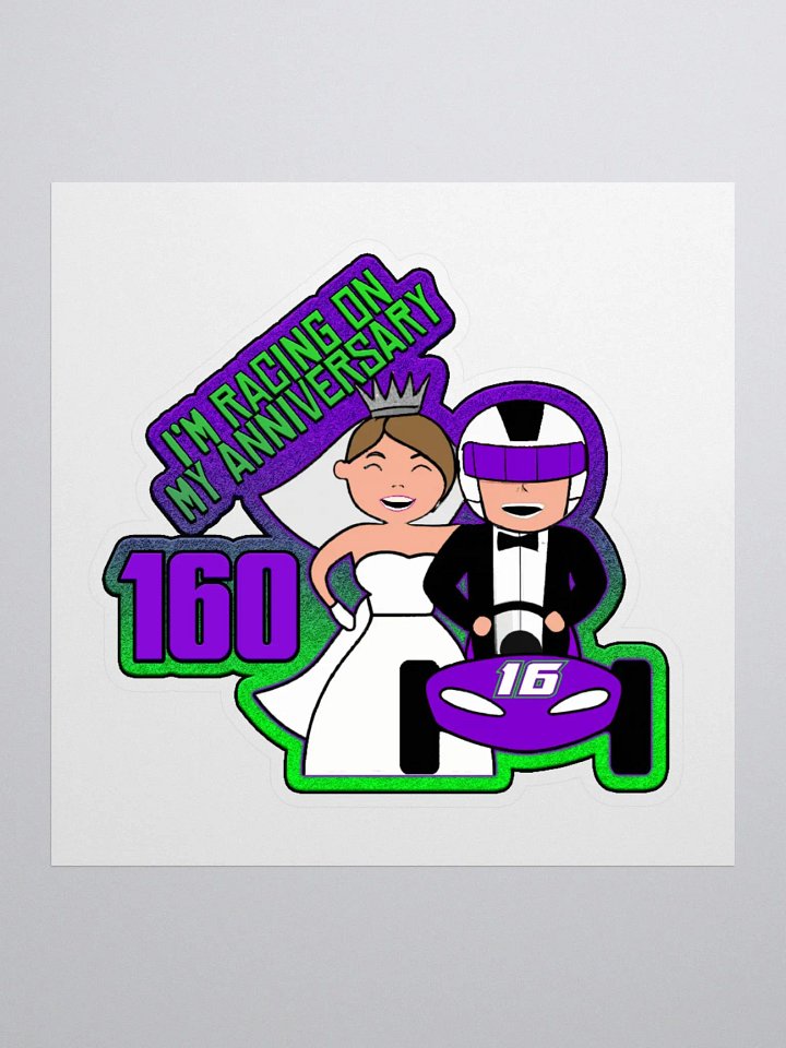 I'm Racing On My Anniversary 160 Sticker product image (1)