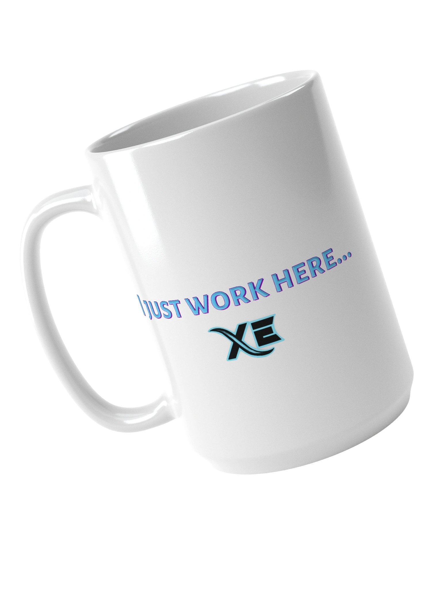 XE I just work here...mug product image (3)