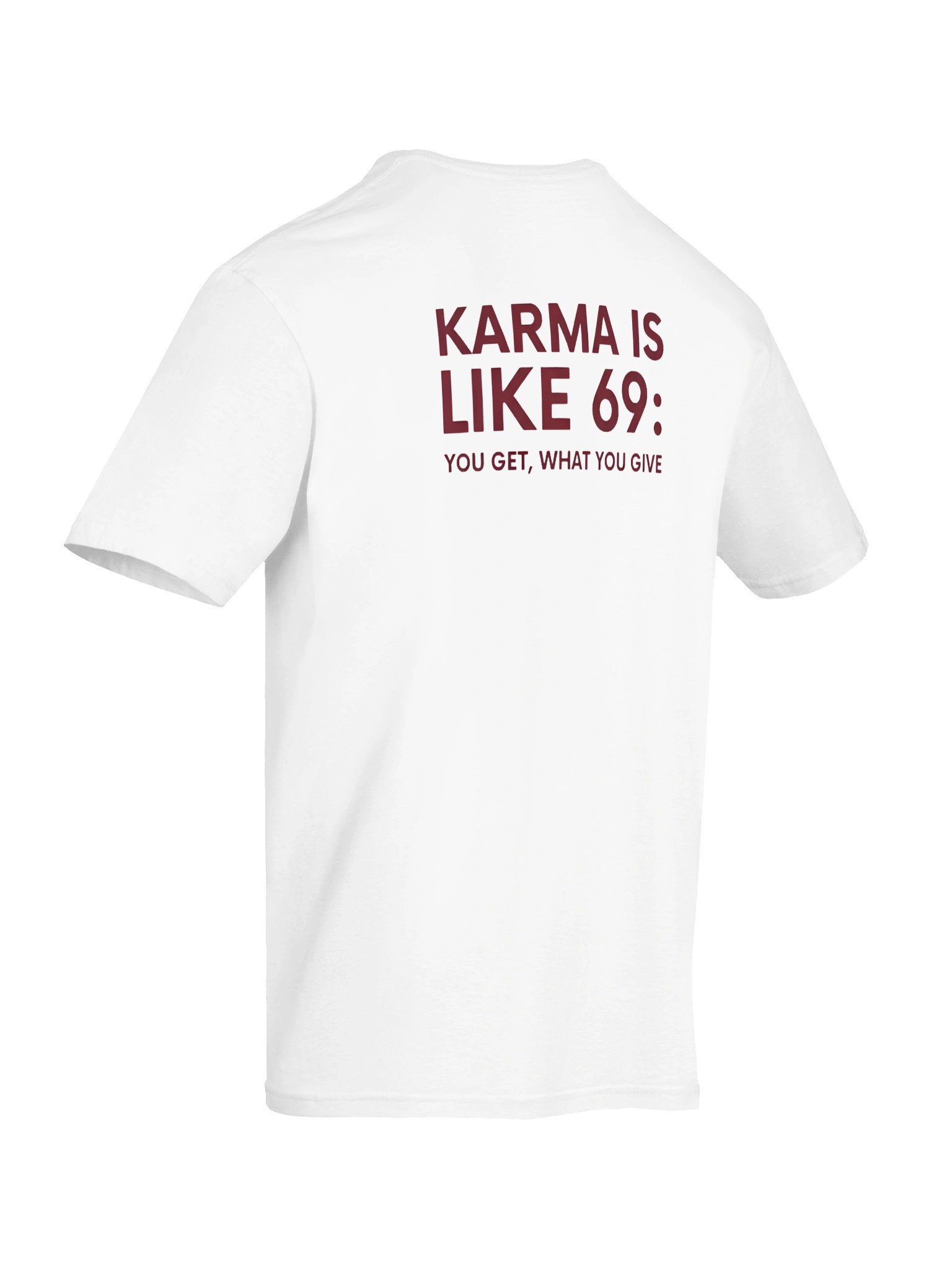 You Get What You Give Tee ( Back Print ) product image (35)