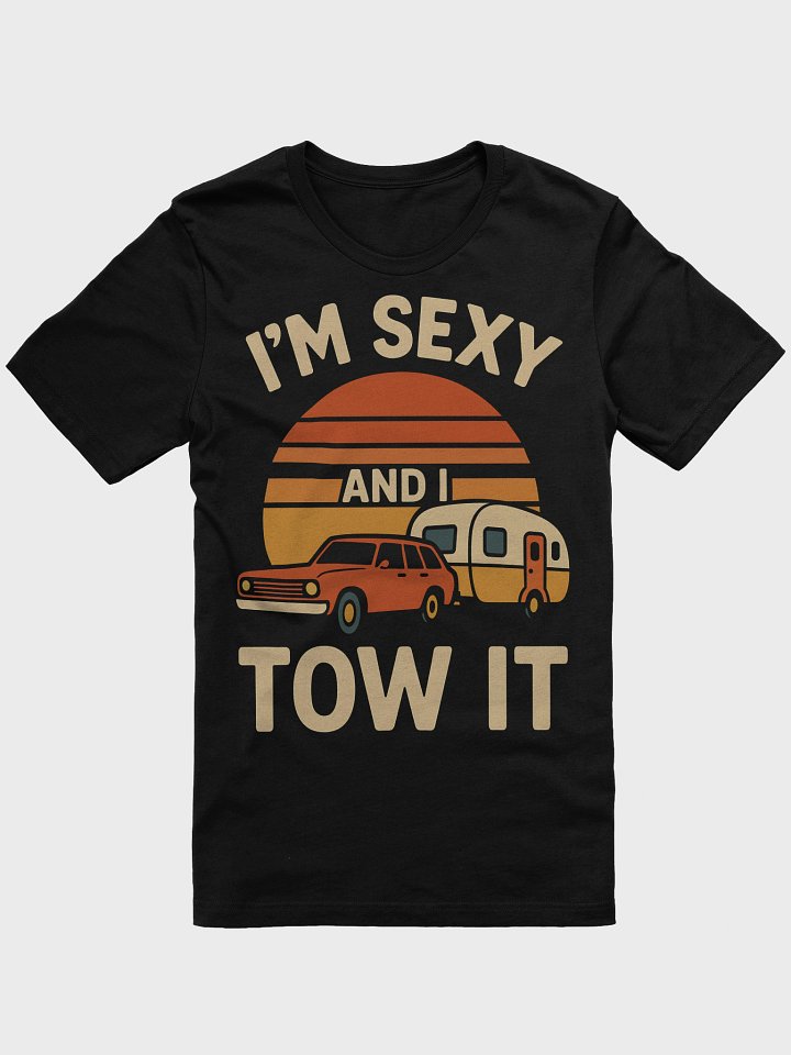 I'm Sexy and I Tow It - T-Shirt product image (1)