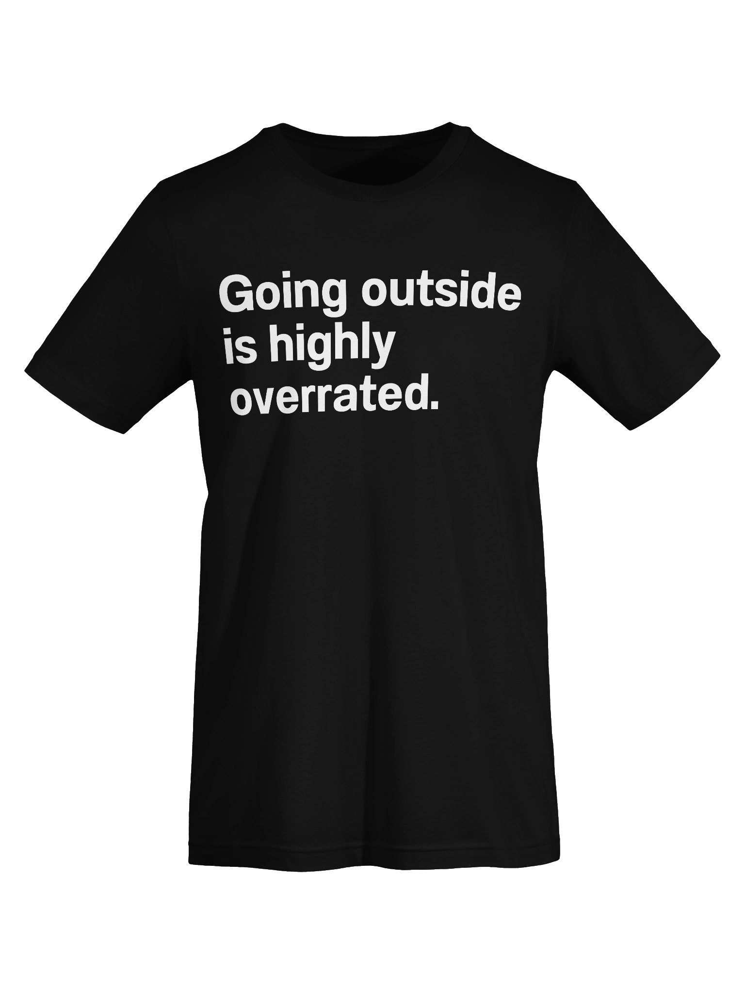 Going outside is highly overrated. Unisex T-Shirt product image (68)