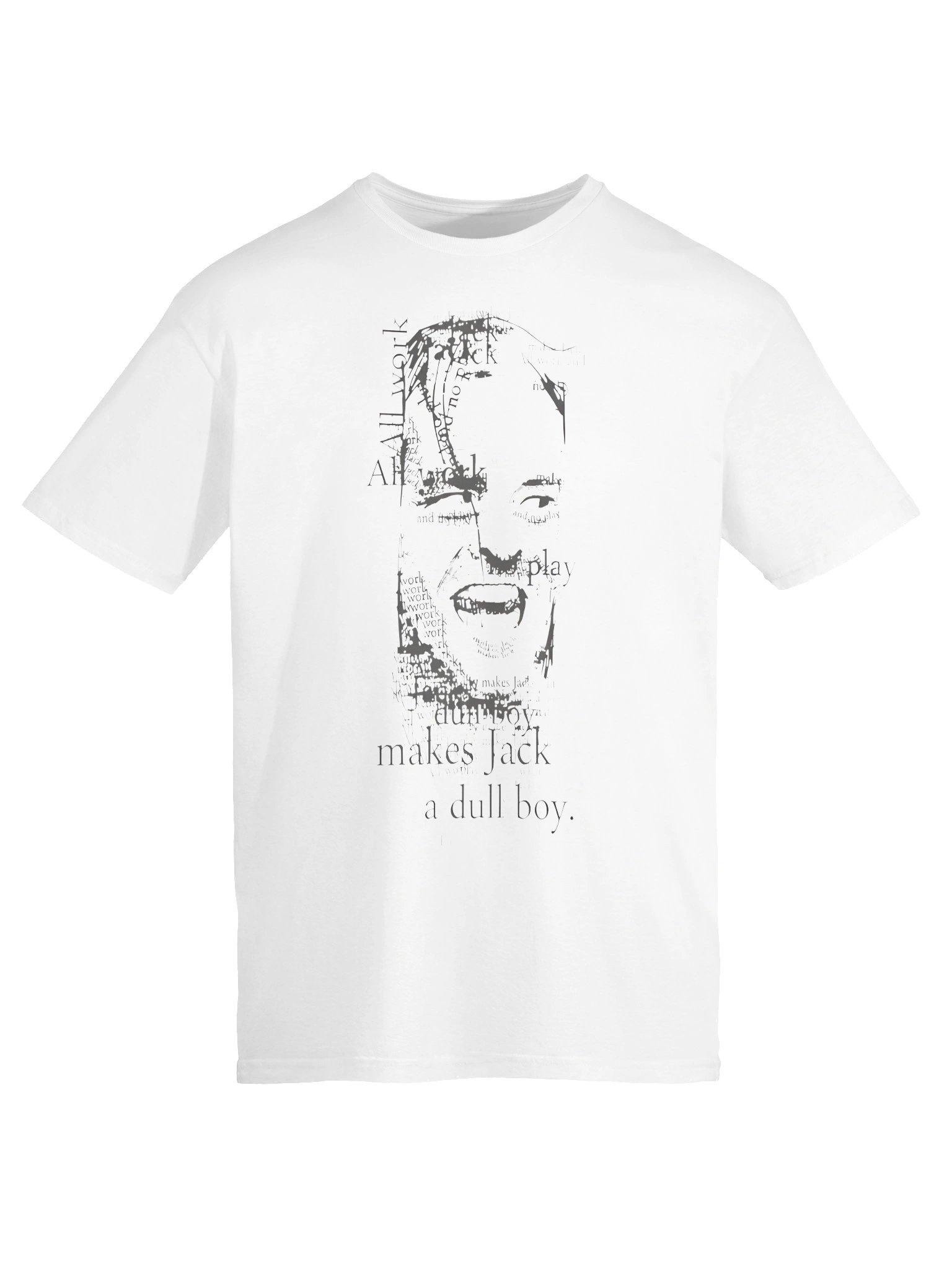 All Work And No Play Makes Jack A Dull Boy T-Shirt product image (6)