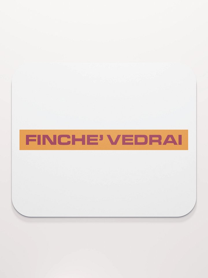 FINCHE' VEDRAI | Mouse Pad product image (2)