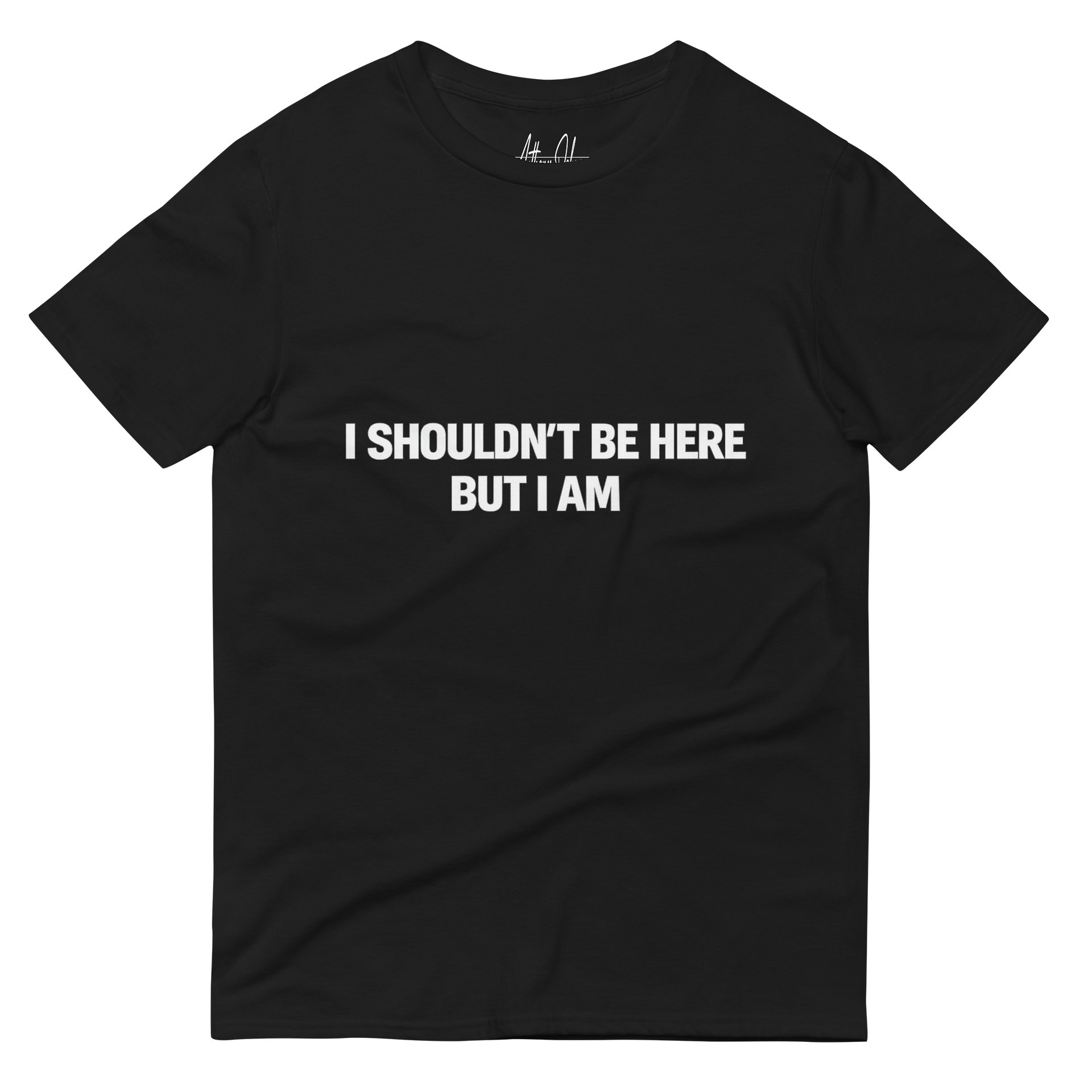 I Shouldn't Be Here But I Am Tee product image (3)