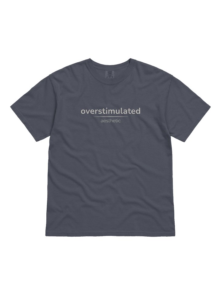 Overstimulated T-Shirt – Minimalist Aesthetic Comfort Colors Heavyweight Tee for Men & Women M-Art & Design product image (1)