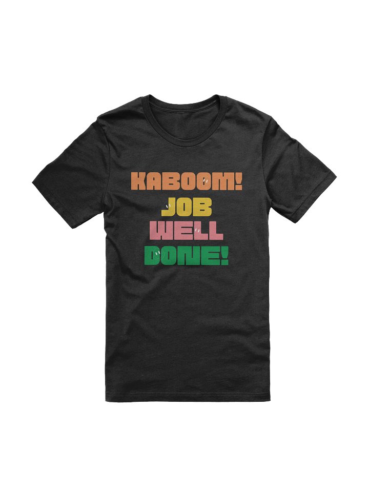 Kaboom! Job Well Done! T-Shirt product image (1)