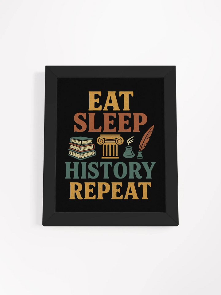 Eat Sleep History Repeat Framed Poster – Wall Art for History Lovers product image (4)