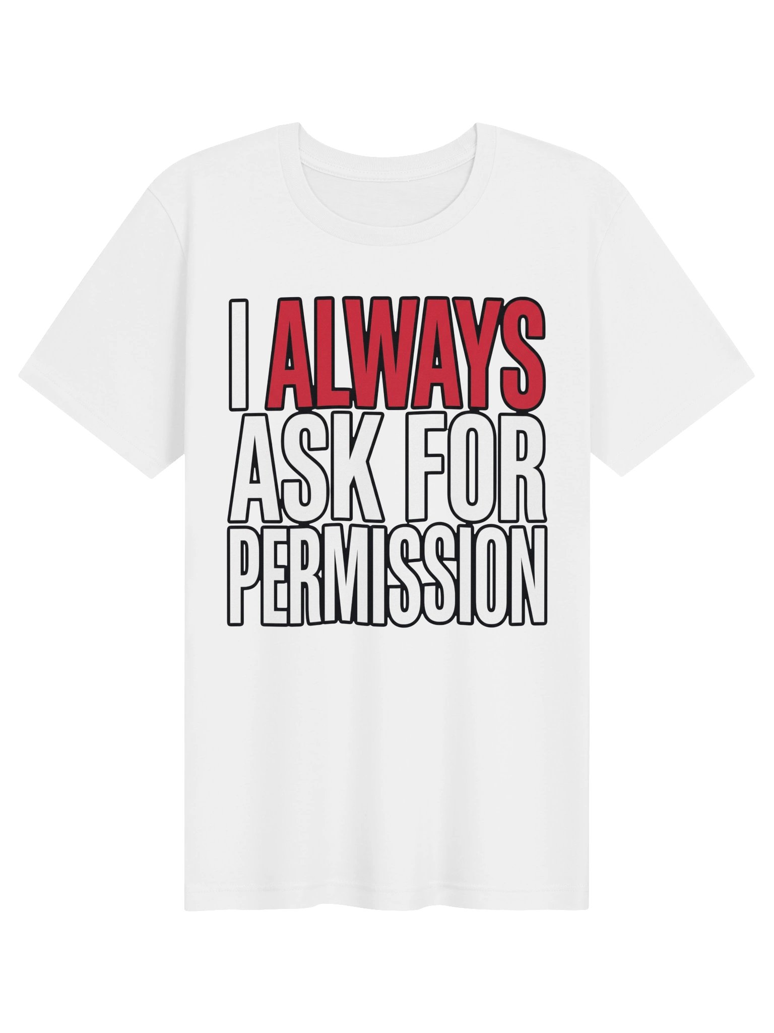 I always ask for Permission Statement Tee product image (4)