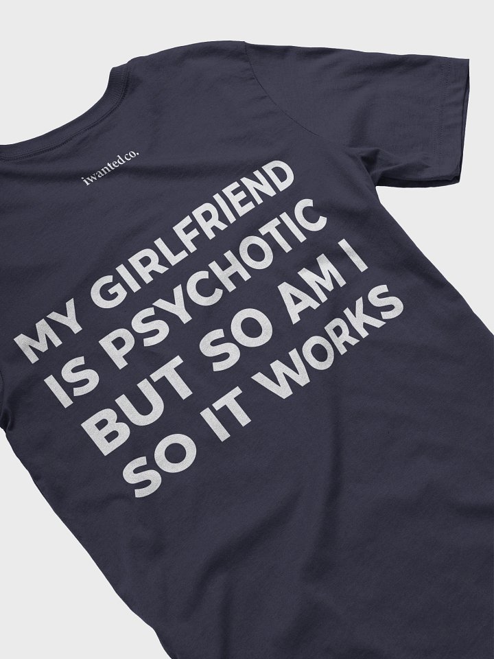 My Girlfriend Is Psychotic But So Am I So It Works product image (2)