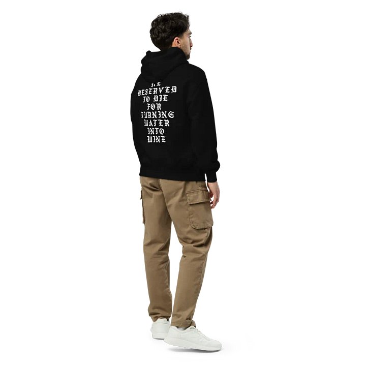 He Deserved To Die For Turning Water Into Wine Hoodie product image (2)