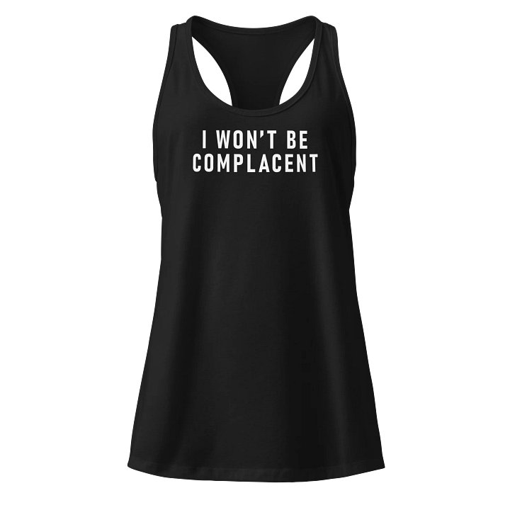 I won't be complacent Women's Racerback Tank product image (1)