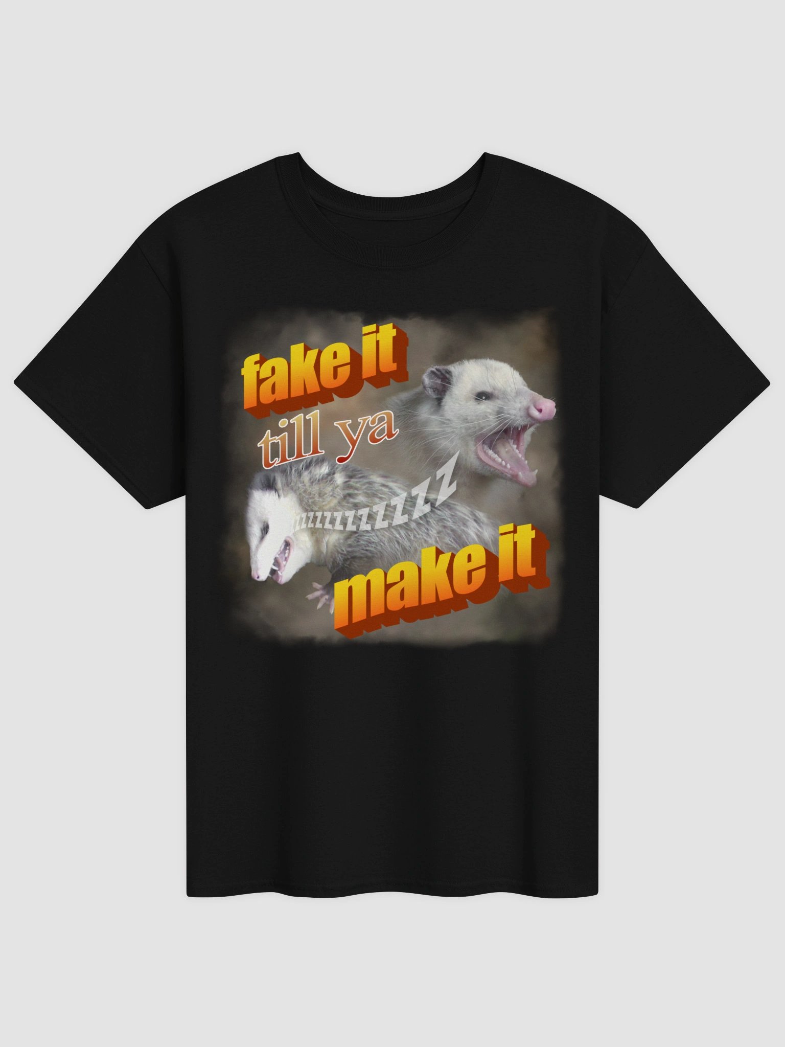 Fake it till ya make it - playing possum T-shirt product image (1)