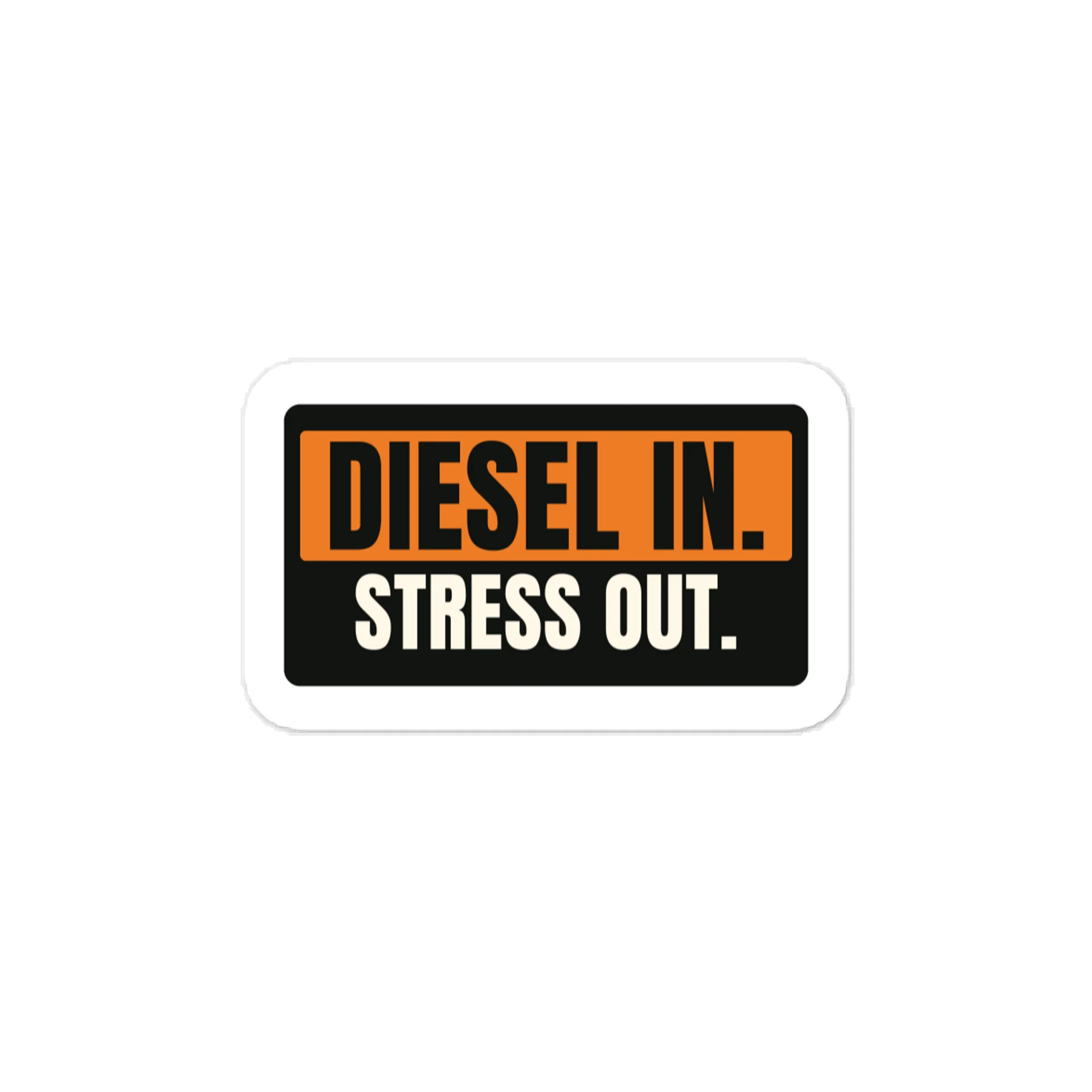 Diesel in. Stress out. — Vinyl Decal product image (1)