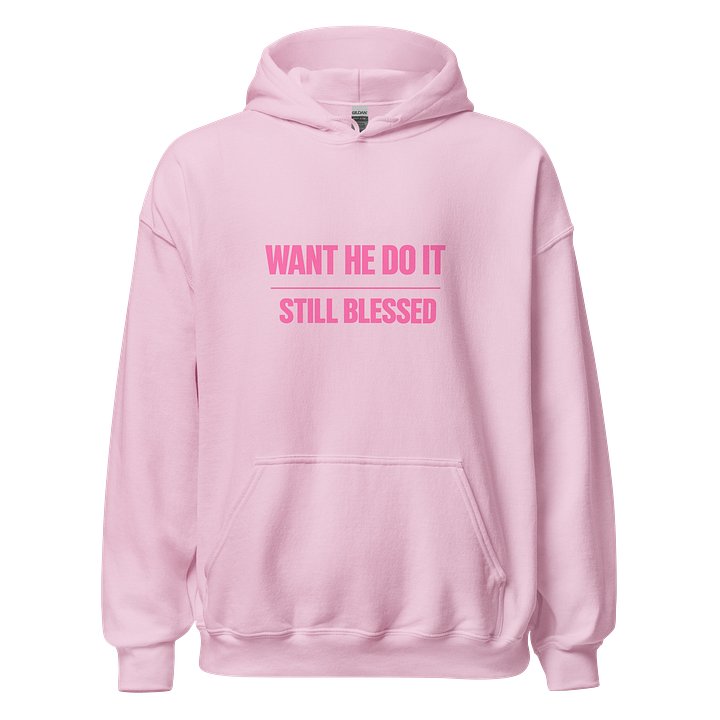 Want He Do It Still Blessed Hoodie product image (1)