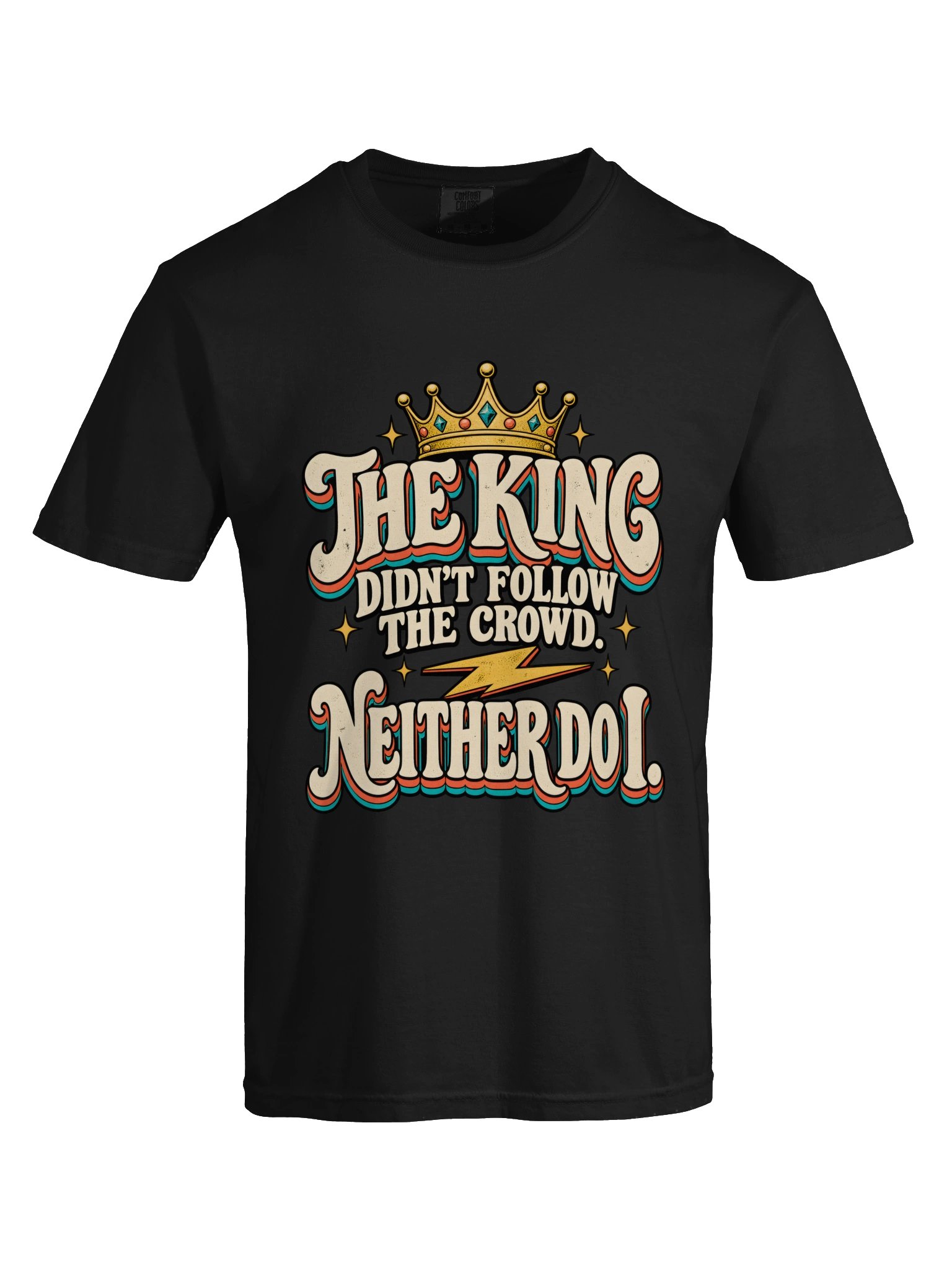 The King Didn’t Follow the Crowd T-Shirt product image (115)