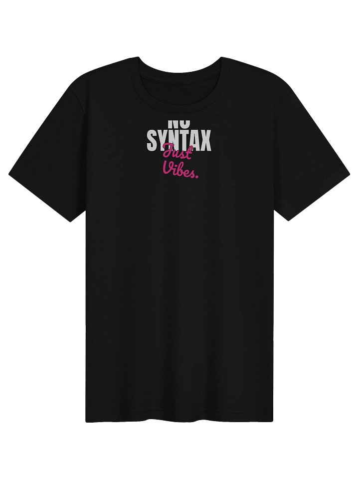 No Syntax Just Vibes Tee product image (1)