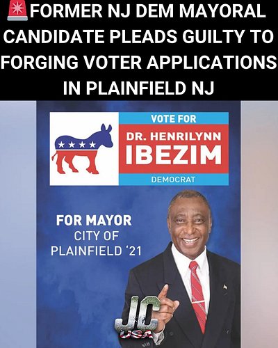 🚨 UNREAL - Former NJ Mayoral Candidate Henrilynn Ibezim has pleaded GUILTY to FORGING 1,000 Voter applications during his 202...