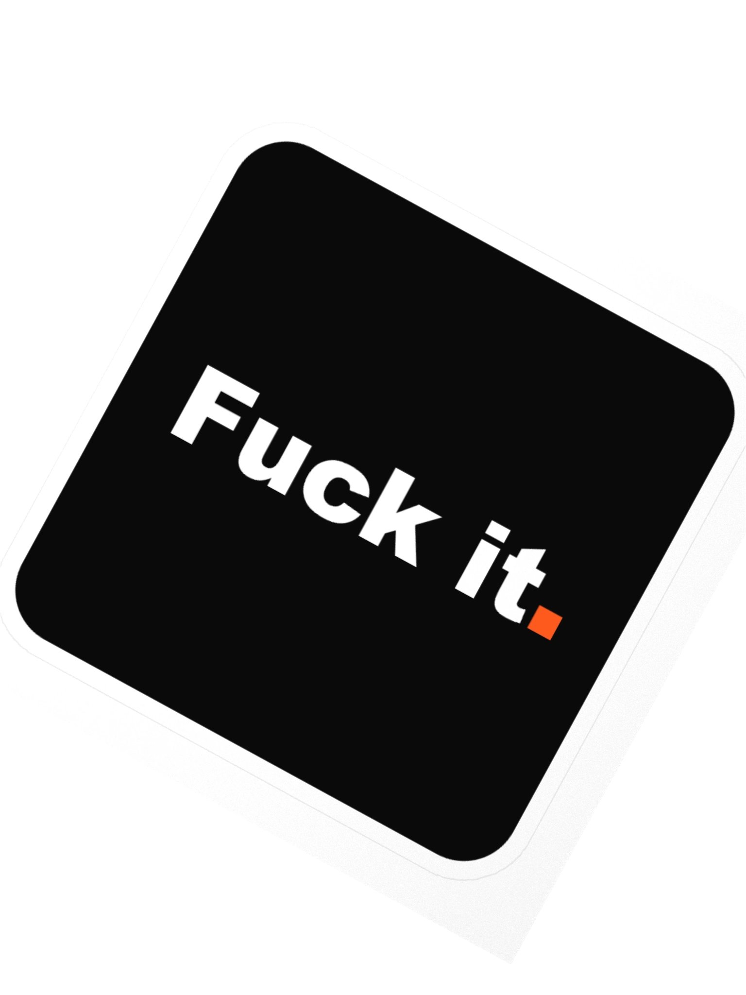 Fuck it. Sticker product image (8)