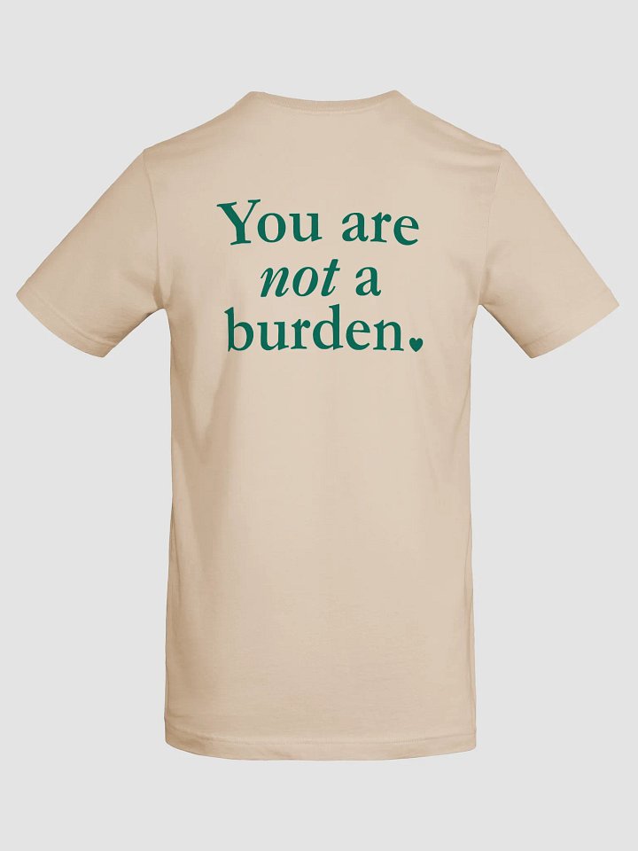 You Are Not A Burden T-Shirt product image (2)