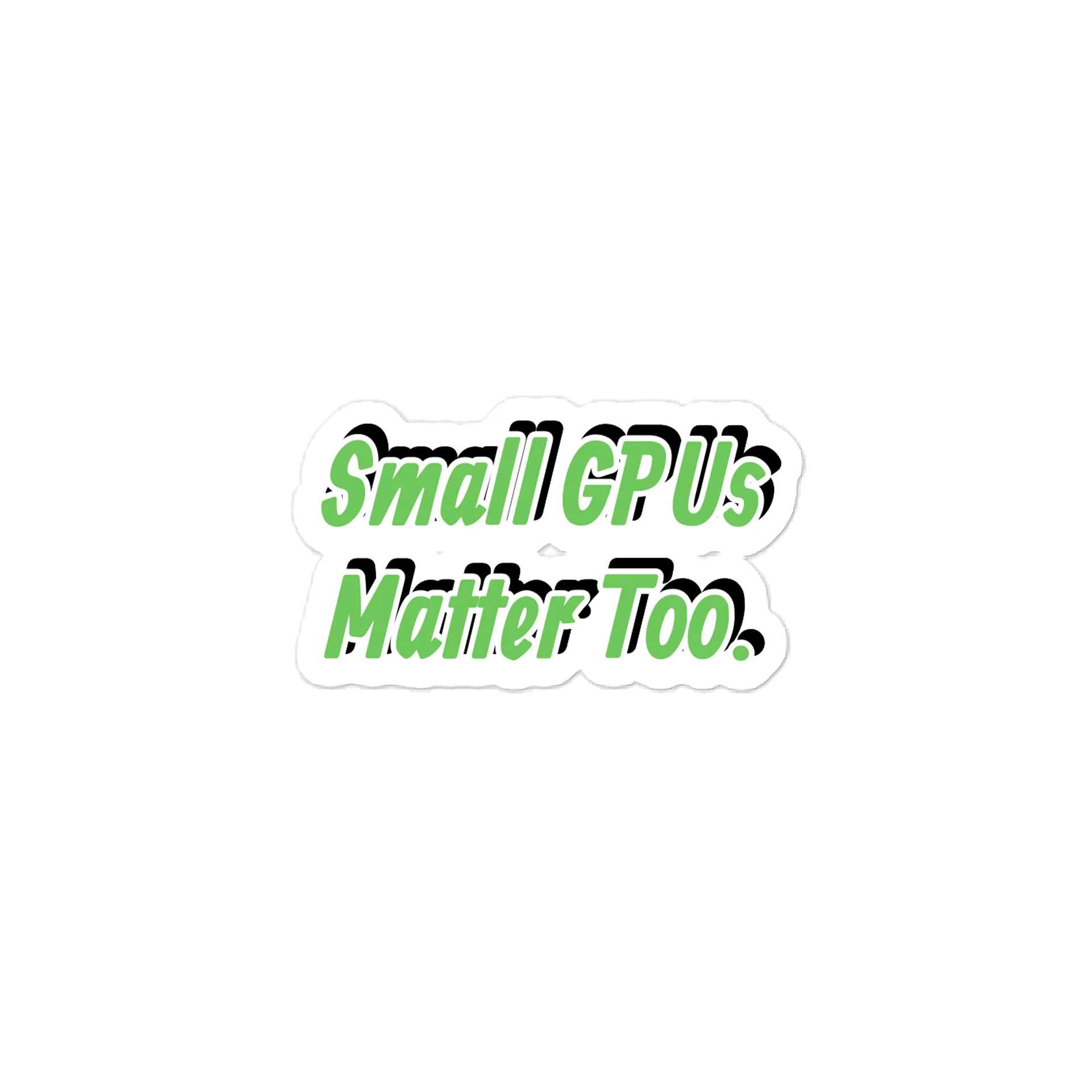 Small GPUs Matter Too. Meme Sticker product image (1)