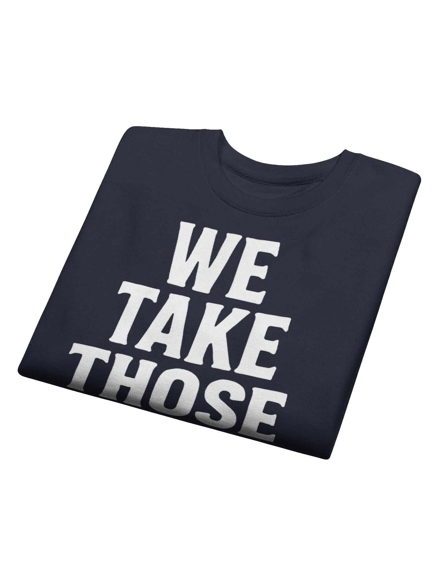 We Take Those - Sweatshirt product image (28)