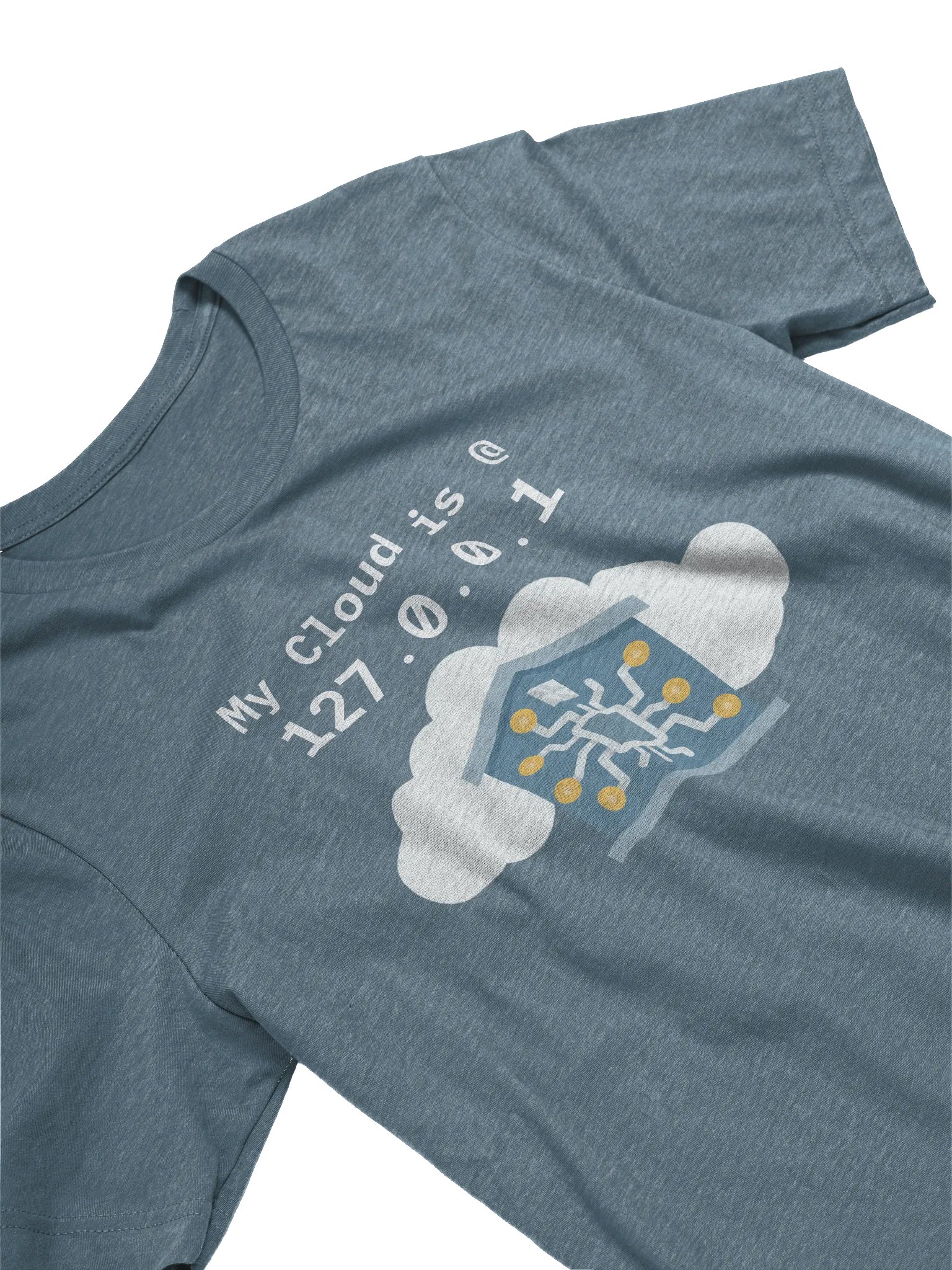 My Cloud is at 127.0.0.1 T-Shirt product image (3)
