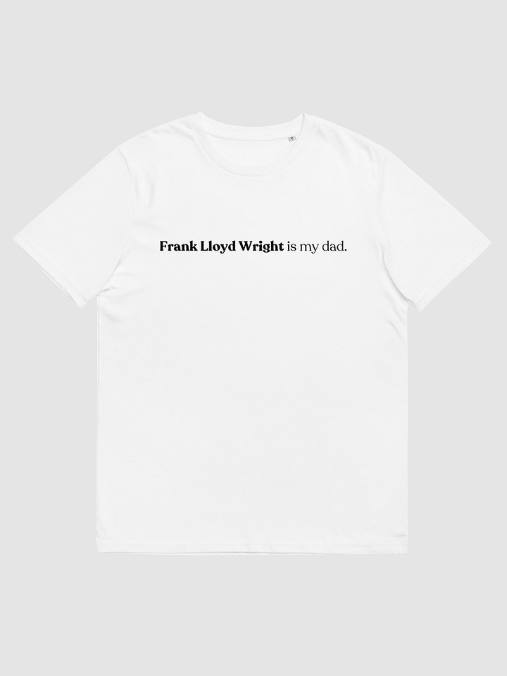 Frank lloyd wright is my dad tee - White product image (1)