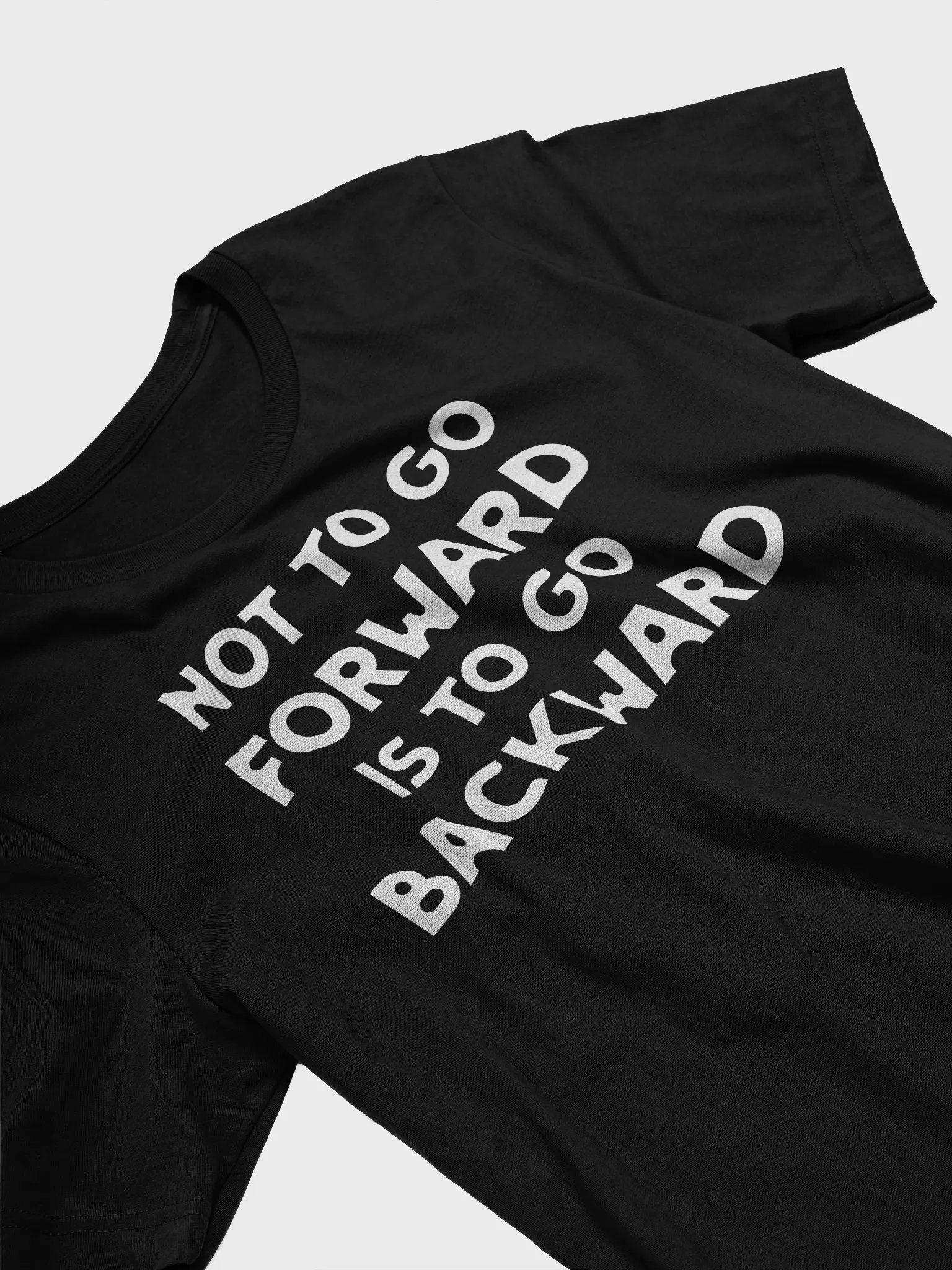 Not to Go Forward Is to Go Backward T Shirt product image (2)