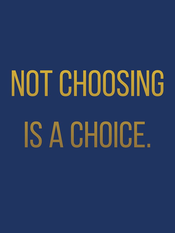 Not Choosing Is a Choice — Digital Wall Art product image (1)