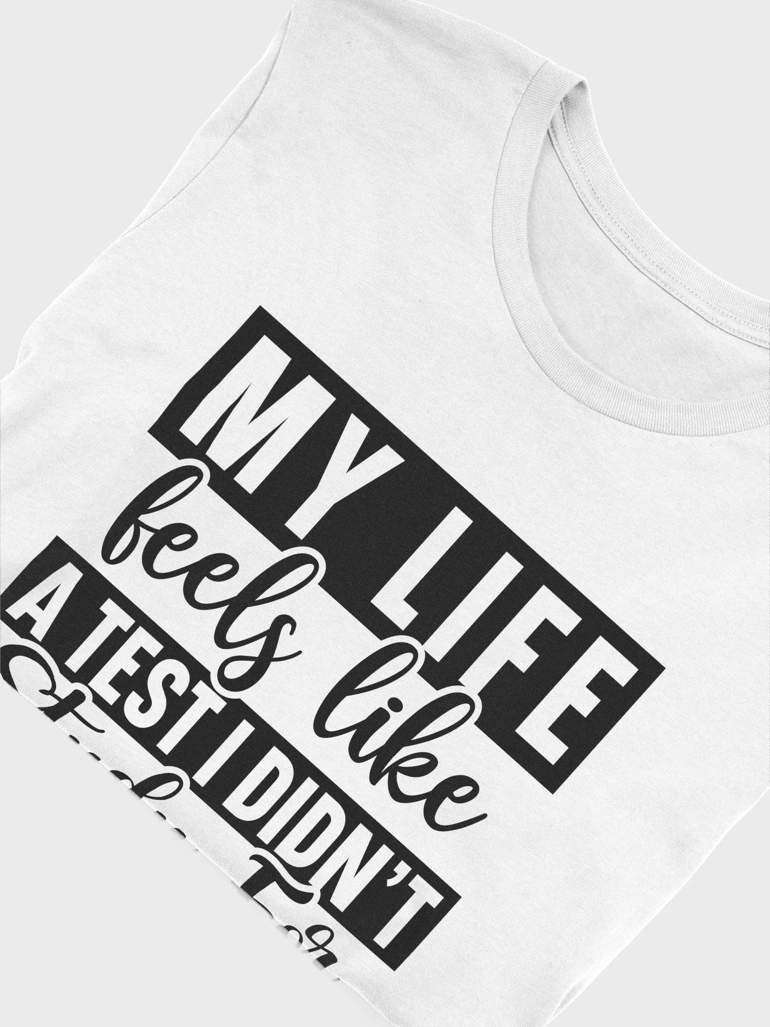 My Life Feels Like A Tester I Didnt Study For Women White T-Shirt product image (6)