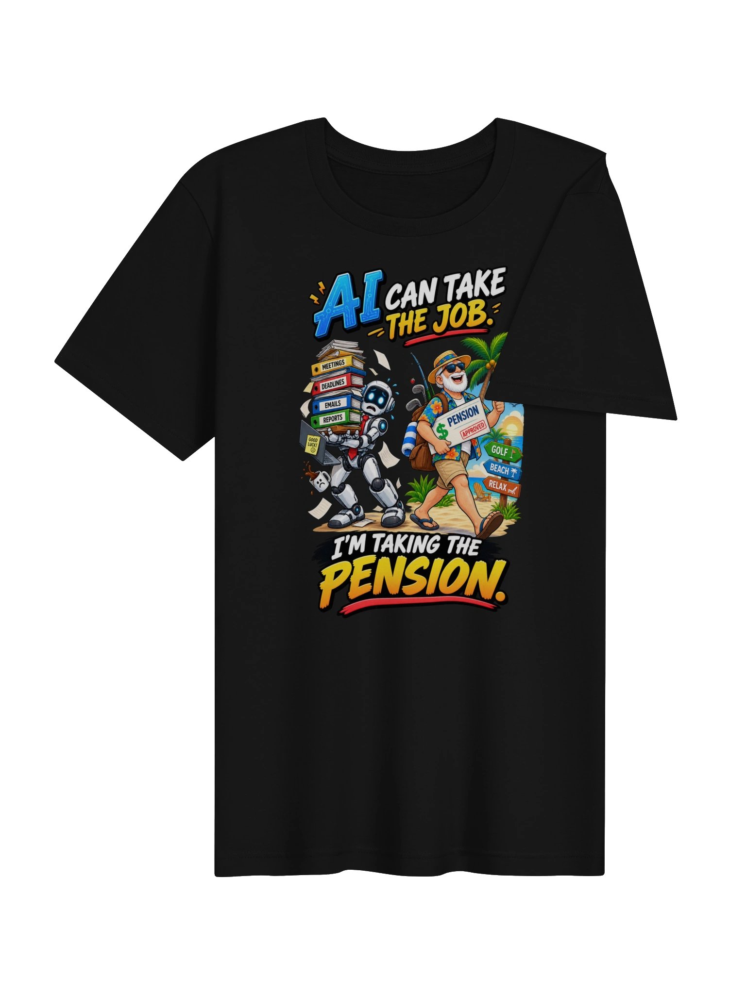 AI CAN TAKE THE JOB. I’M TAKING THE PENSION product image (7)