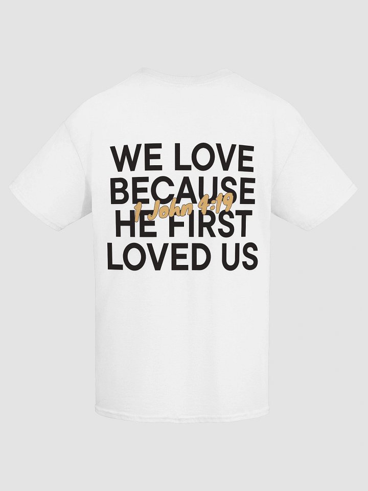 1 John 4:19 – He First Loved Us Unisex T-Shirt product image (13)