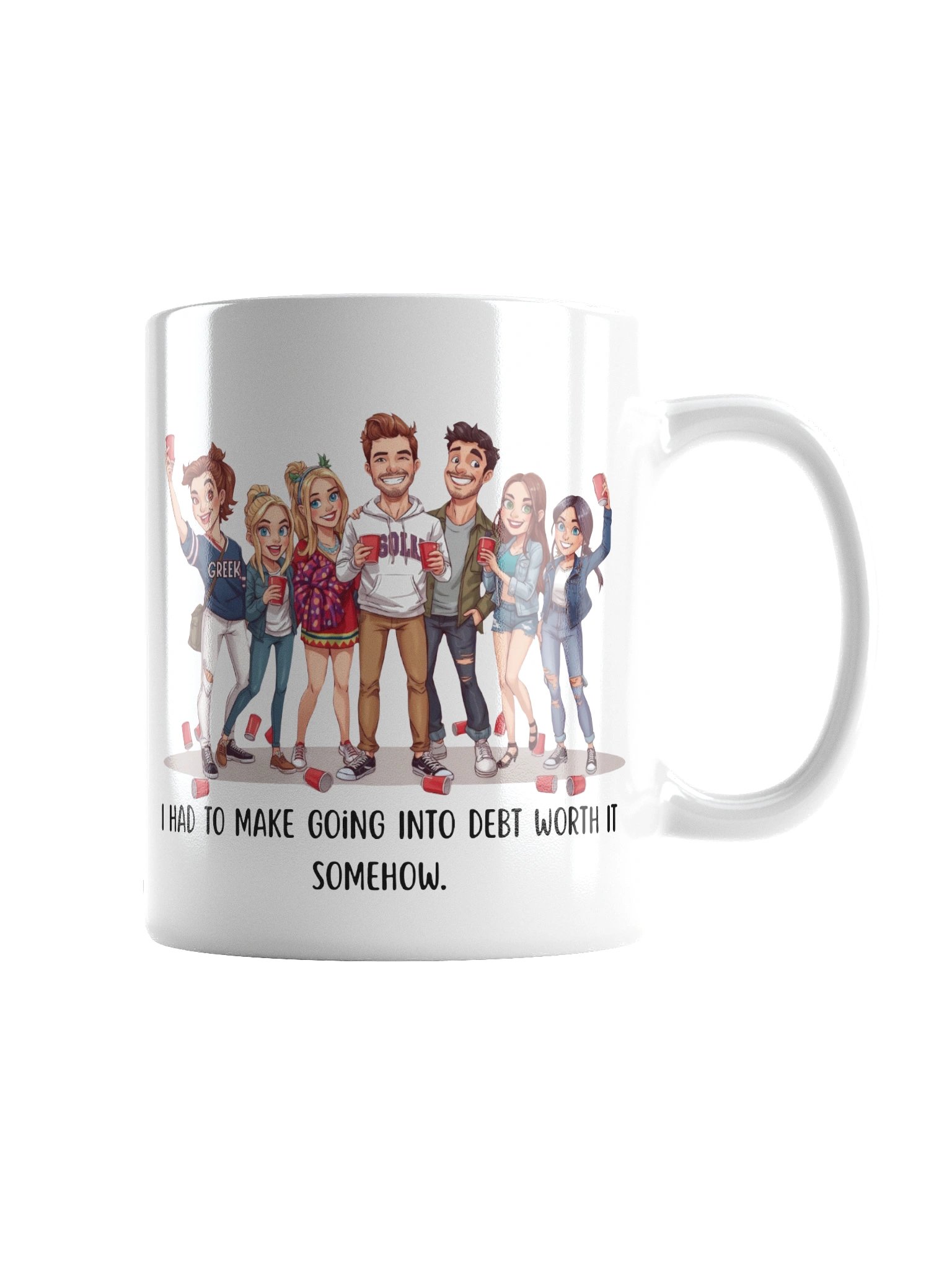 “I Had To Make Going Into Debt Worth It Somehow” Funny College Party Mug | Student Loan Humor Mug for Grads & College Kids product image (2)