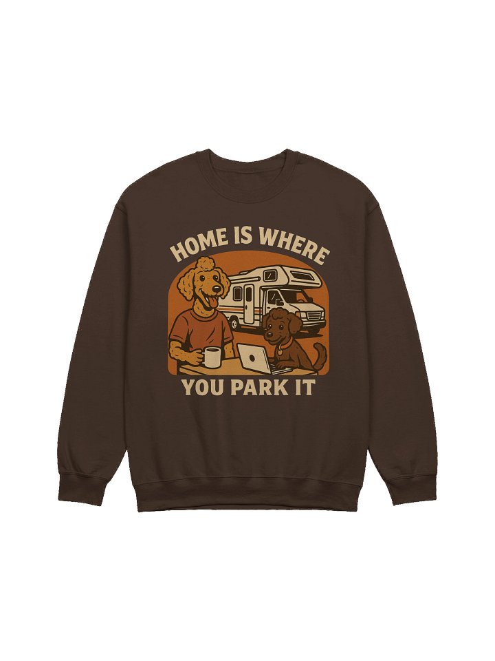 Home is where you park it - Motorhome Sweatshirt product image (1)