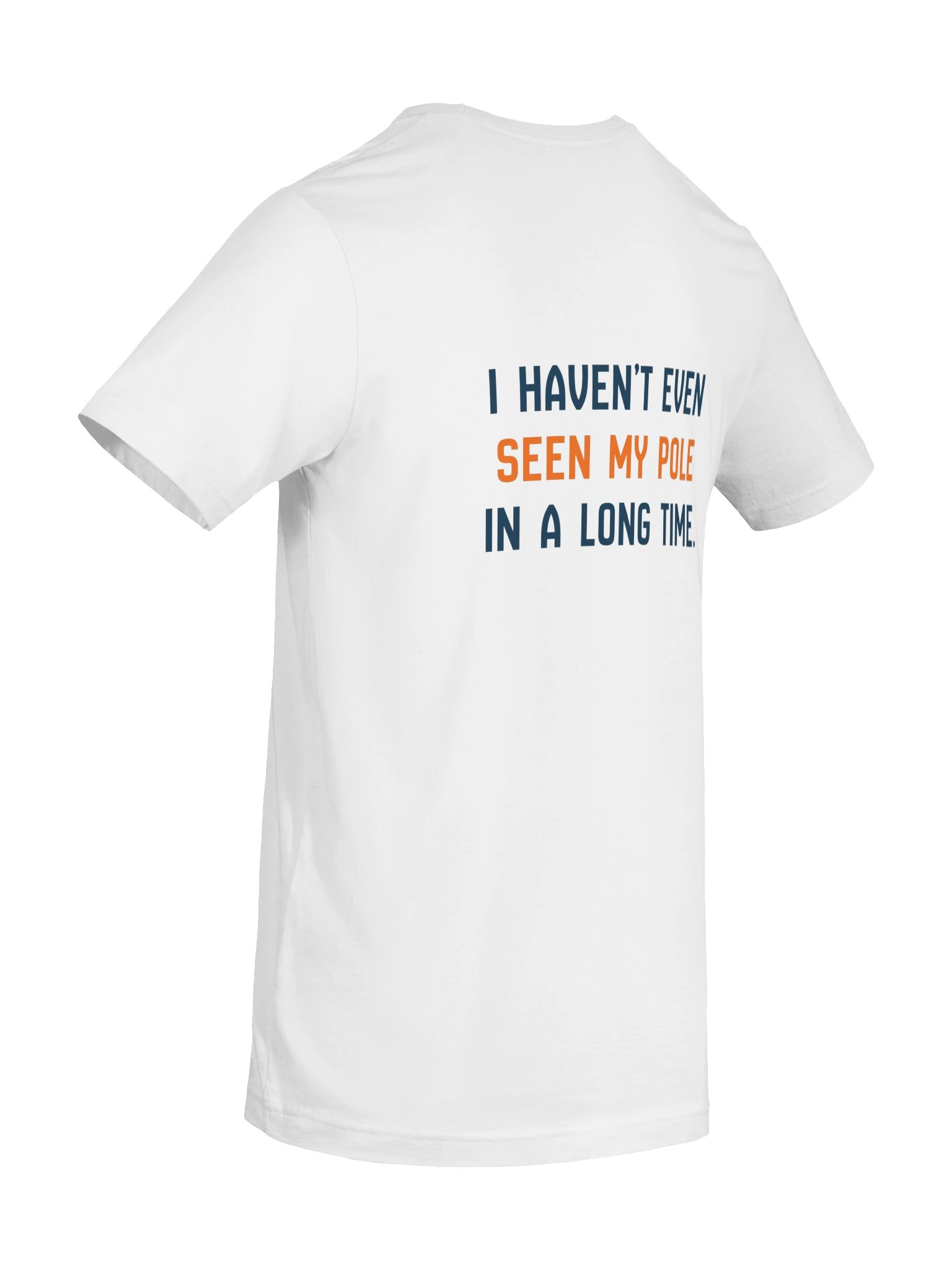 Haven't Even Seen My Pole Tee (White) product image (8)