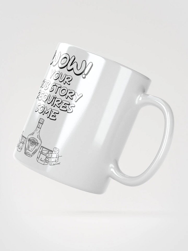 Wow! Your Sob Story Requires Some Whiskey Funny White Mug product image (4)