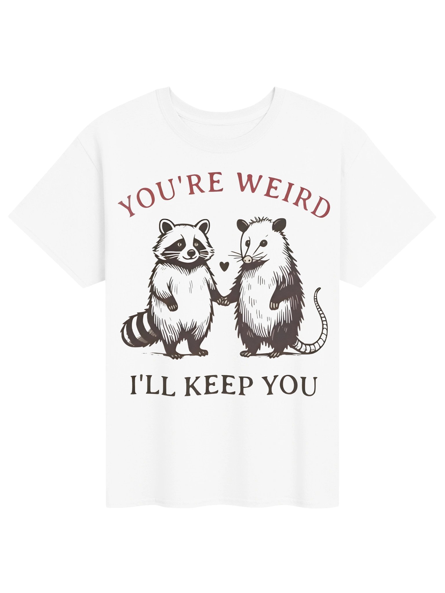 You’re Weird, I’ll Keep You Tee product image (1)